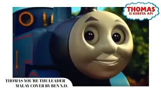 Thomas You're The Leader (T&F: The Great Discovery) • Malay Cover By Ben N.D.