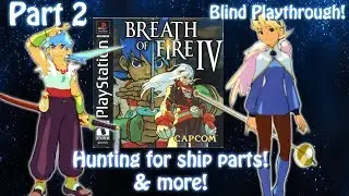 [PS1]Breath of Fire 4[Blind][Part 2] Hunting for ship parts! & more! Live stream archive