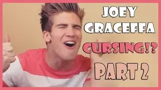 Joey Graceffa CURSING! (Part 2)