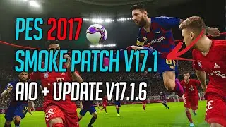 🔥 PES 2017 🔥 Smoke Patch V17.1.0 AIO + Update V17.1.6 🔥 Download & Install on PC