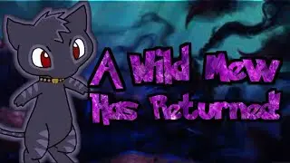 A Wild Mew Is BACK! | Apology, Where I've Been, & Future Plans!