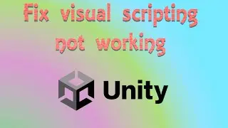 How to fix visual scripting not appearing in Unity