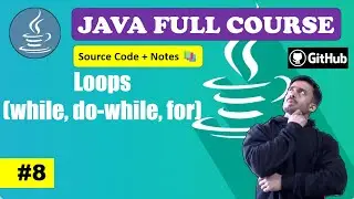 Lecture 8 - Types Of Java Loop Statements | Beginner to Advance Level l Java Course [2024] CodeMyth