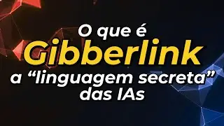 IAs ESTÃO CRIANDO UMA LINGUAGEM PRÓPRIA? Entenda o caso do Gibberlink!