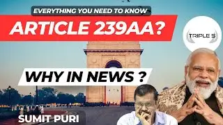 What is Article 239AA  || Why in News ? Power Tussle in Delhi : Everything You Need To Know