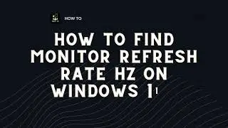 How to Find Monitor Refresh Rate HZ on Windows 11 ?