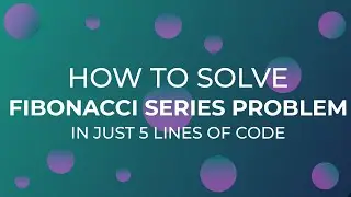 HOW TO SOLVE FIBONACCI SERIES IN JUST 5 LINES OF CODE