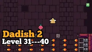Dadish 2 Level 31-32-33-34-35-36-37-38-39-40
