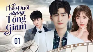 THEO ĐUỔI CHÀNG TỔNG GIÁM - Tập 01 | Siêu Phẩm Ngôn Tình Hiện Đại Cực Hot 2024 | Hoa Thành Film