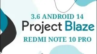 Project Blaze 3.6  | ANDROID 14 |  REDMI NOTE 10 PRO.