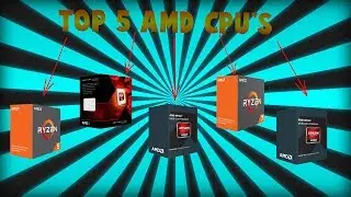 Top 5 AMD CPUs