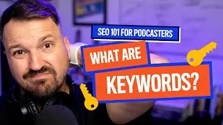 Podcast SEO 101: What Are Keywords? | Podcast Marketing Tips 2020