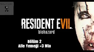 Resident Evil 7 B2 - Mia'yı Yakından Tanıyalım +18