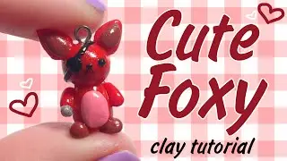 Cute Foxy the Pirate Clay Tutorial- Five Nights At Freddy's