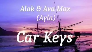 Alok & Ava Max (Ayla) - Car Keys (lyrics)