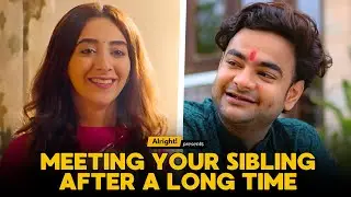 Meeting Your Sibling After A Long Time | Rakhi Special | Best Of Alright!