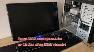 Reset BIOS Settings and fix No Display after BIOS changes