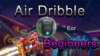 Air Dribbling For Beginners! Rocket League!