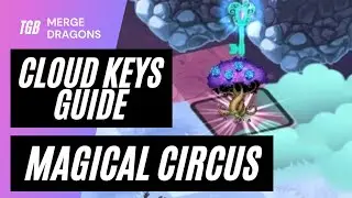 Merge Dragons Magical Circus Cloud Keys Guide ☆☆☆
