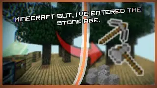 Minecraft BUT, I've reached the stone age.