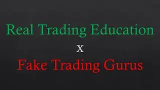 Real Trading Education x Fake Trading Gurus