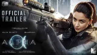 Alpha | OFFICIAL TRAILER : YRF SPY UNIVERSE | Alia | Sharvari | Shiv Rawail |Aditya Chopra | Concept
