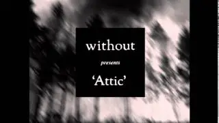 Without - Attic (Full EP)