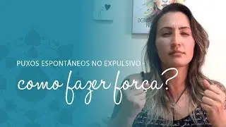 Puxos espontâneos no expulsivo - como fazer força?