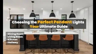 Choosing the Perfect Pendant Lights: Your Ultimate Guide