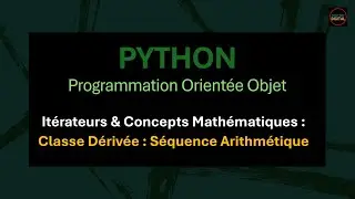 V36 - Itérateurs & Concepts Mathématiques (classe dérivée : séquence arithmétique)