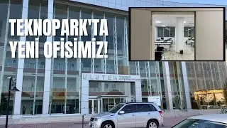 Teknopark'ta yeni ofisimiz! Vlog