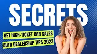 Car Dealership Tips: How to Get More Profitable High Ticket Sales Quickly