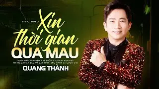 Xin Thời Gian Qua Mau - Quang Thành | Lam Phương | Nhạc Vàng Để Đời