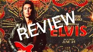 ELVIS MOVIE REVIEW