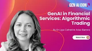 Ligia Catherine Arias-Barrera - Gen AI In Financial Services: Algorithmic Trading
