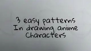 3 Easy Patterns In Drawing Anime Characters