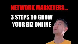 3 Steps To Grow A Network Marketing Business Online | Part 1