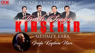 Mehmet Kara / Irafa Koydum Narı / Türkü Ocağı Kırşehir