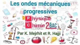 Leçon sur les ondes mécaniques progressives destinée aux élèves du deuxième année baccalauréat.