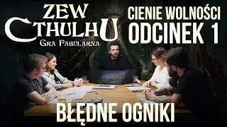 Błędne Ogniki | To ja go tnę! | Cienie wolności #1 Zew Cthulhu RPG