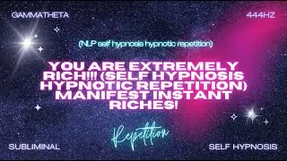 Manifest Instant Riches: You Are Extremely Rich - Self Hypnosis Hypnotic Repetition