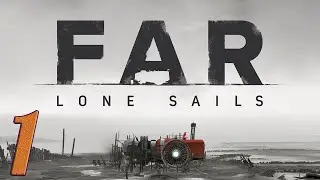 Far Lone Sails #1 // Начало путешествия