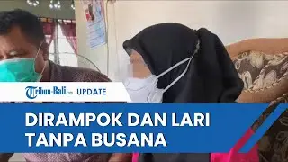 Dirampok dan Dirudapaksa, Wanita Muda Lari Minta Tolong Tanpa Busana