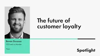 Bevan Ducasse, CEO and co-founder at Yoyo on building customer loyalty | Spotlight