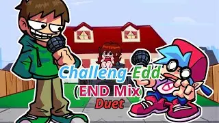 FNF Challeng-Edd (END Mix) but it's an actual duet [Nonstop]