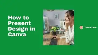 How to Present  Your Design in Canva
