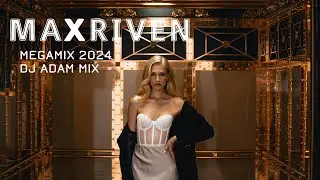 MaxRiven - Megamix 2024 (DJ Adam Mix)