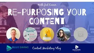 Re-purposing Content That You Already Have - Content Marketing with Blue Swing Media
