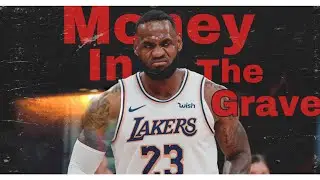 LeBron James Mix- “Money in the grave