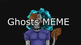 ghosts MEME (hi ;D )